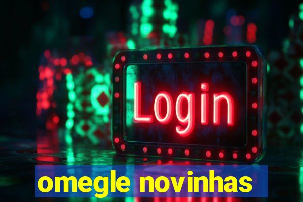 omegle novinhas